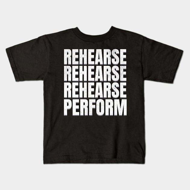 Rehearse Perform Kids T-Shirt by Frolic and Larks